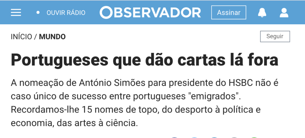 Portugueses que dão cartas lá fora.
A nomeação de António Simões para presidente do HSBC não é caso único de sucesso entre Portugueses "emigrados".
Matéria do site Observador.