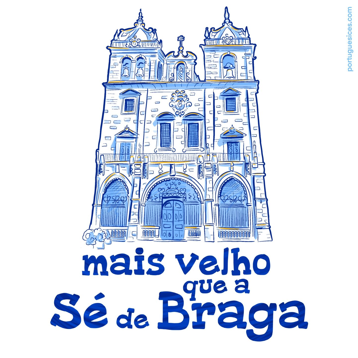 Mais velho que a Sé de Braga - Portuguesices
